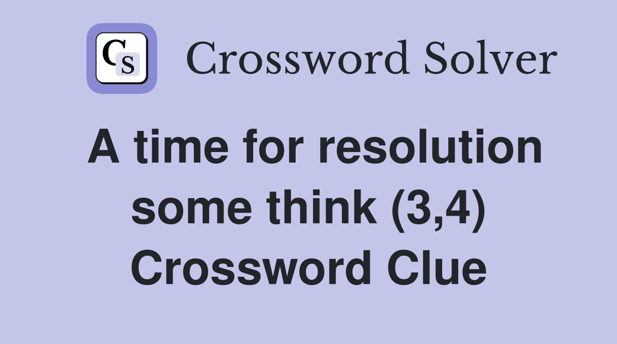 A time for resolution some think (3,4) Crossword Clue