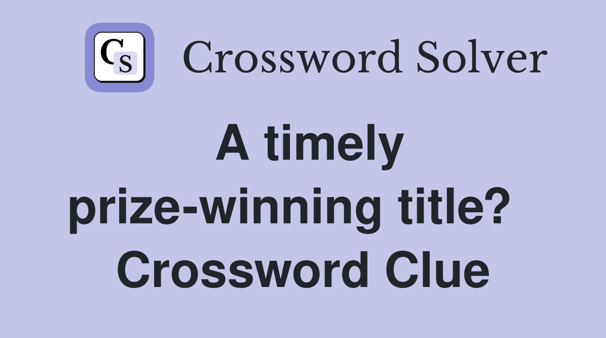 A timely prize-winning title?   Crossword Clue