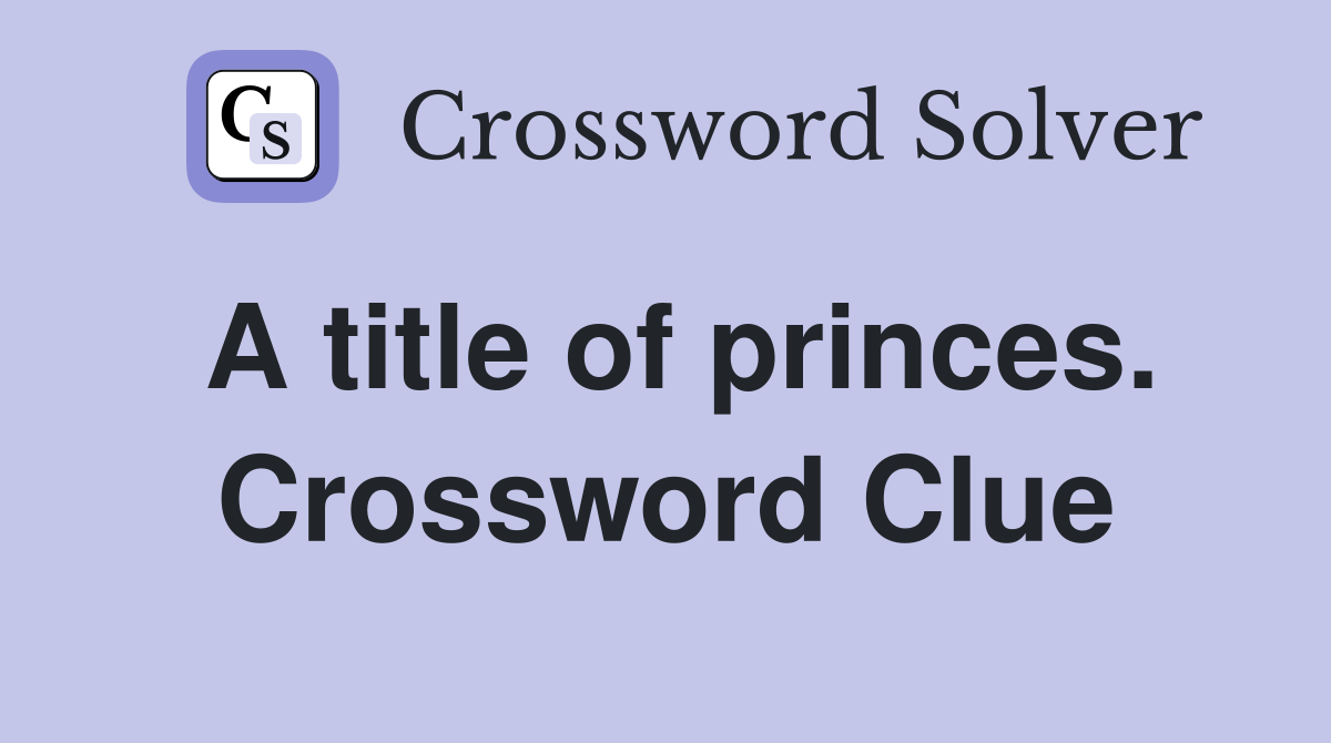 A title of princes. Crossword Clue