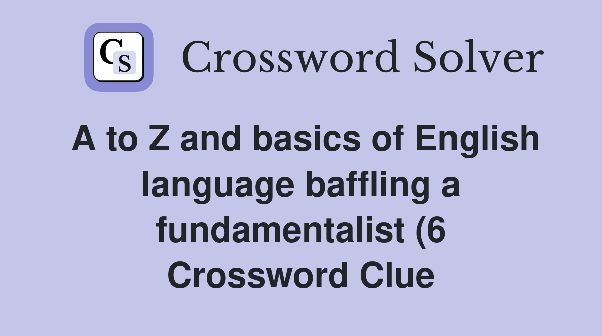 A to Z and basics of English language baffling a fundamentalist (6 A to Z and basics of English language baffling a fundamentalist (6