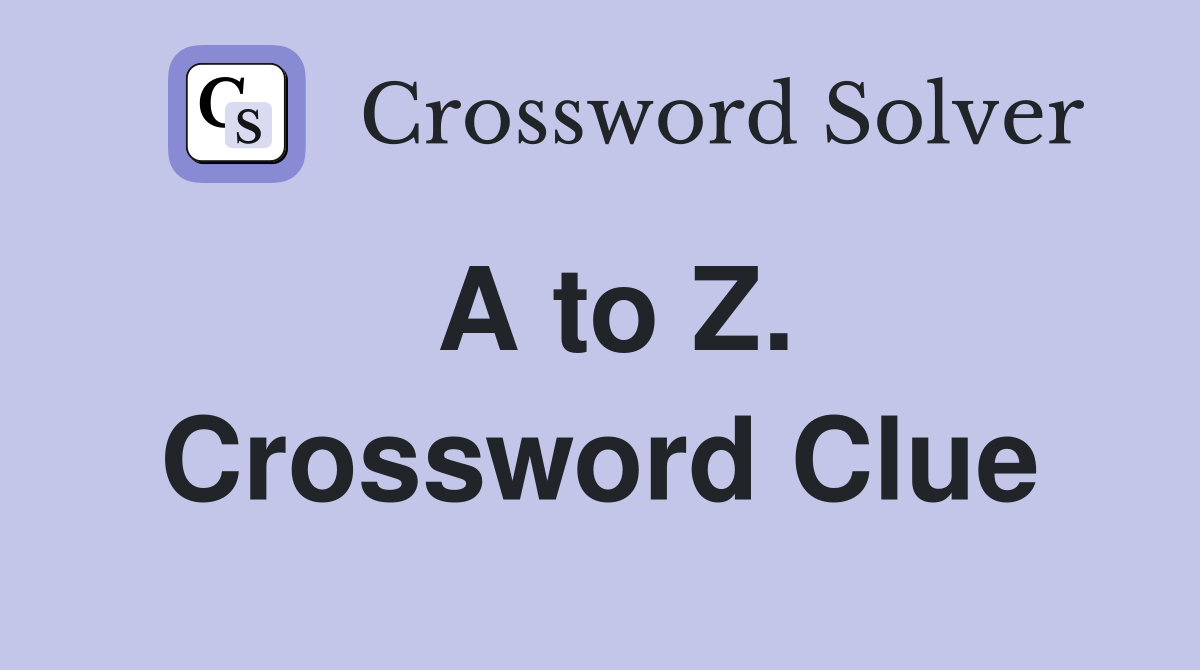 A to Z. Crossword Clue