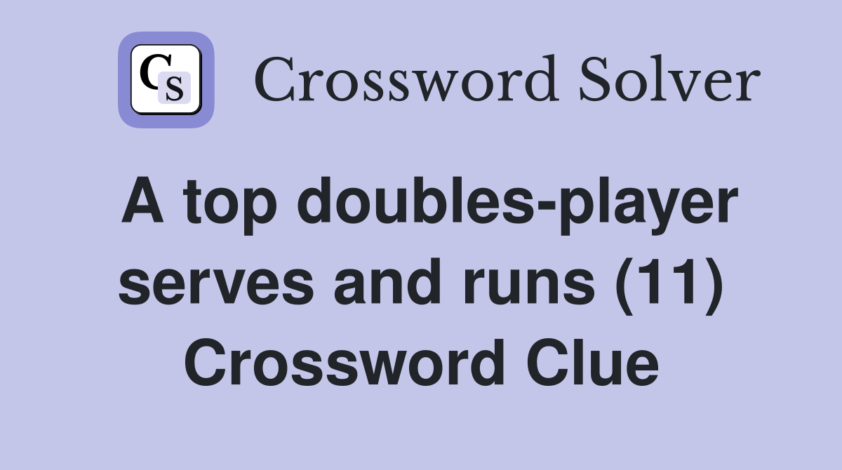 A top doubles-player serves and runs (11) Crossword Clue