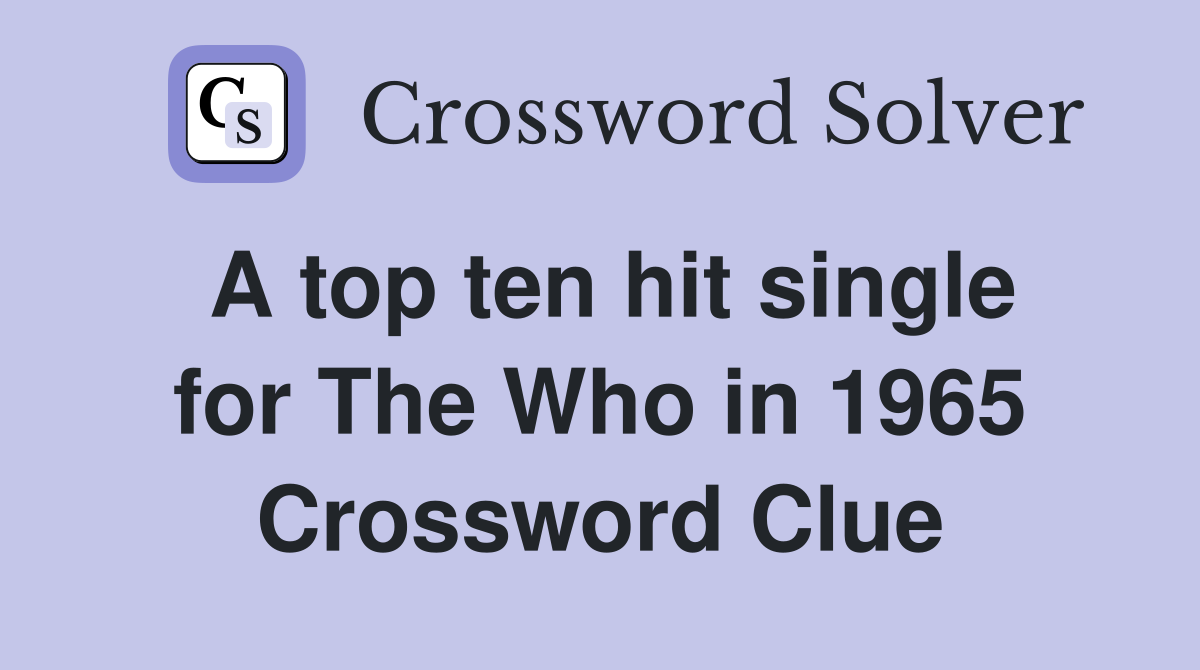 A top ten hit single for The Who in 1965 Crossword Clue