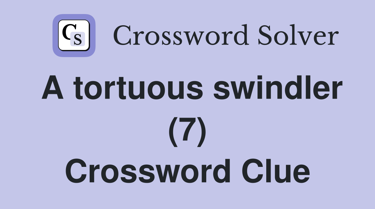 A tortuous swindler (7) Crossword Clue