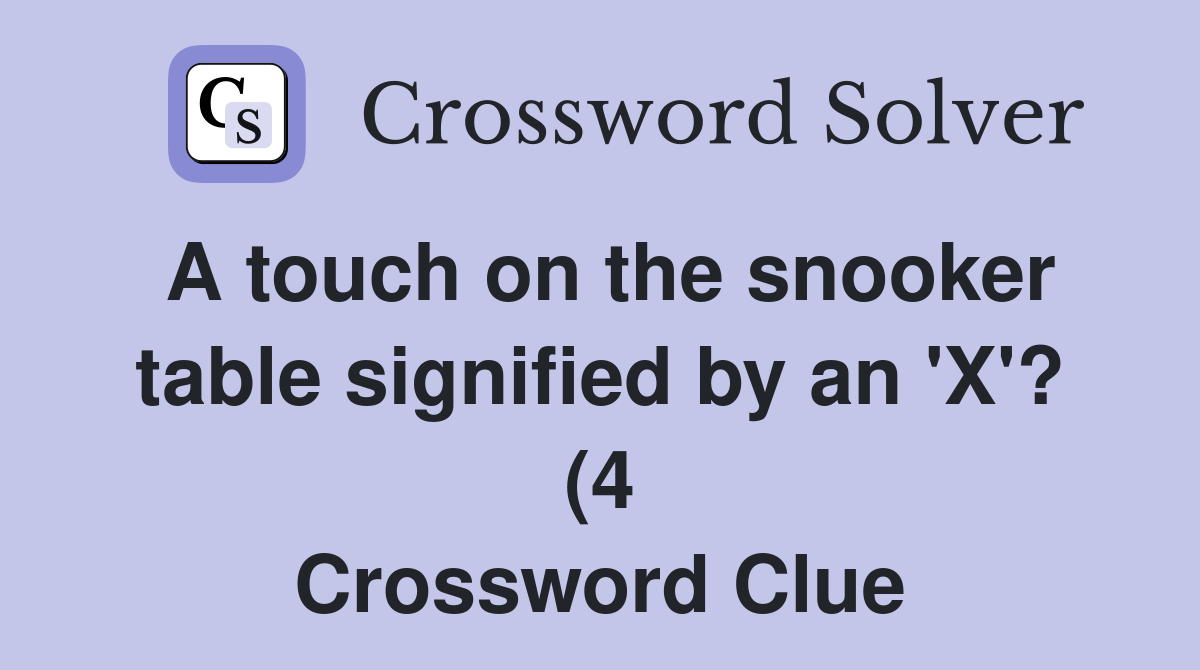 A touch on the snooker table signified by an #39 X #39 ? (4) Crossword Clue A touch on the snooker table signified by an #39 X #39 ? (4) Crossword Clue