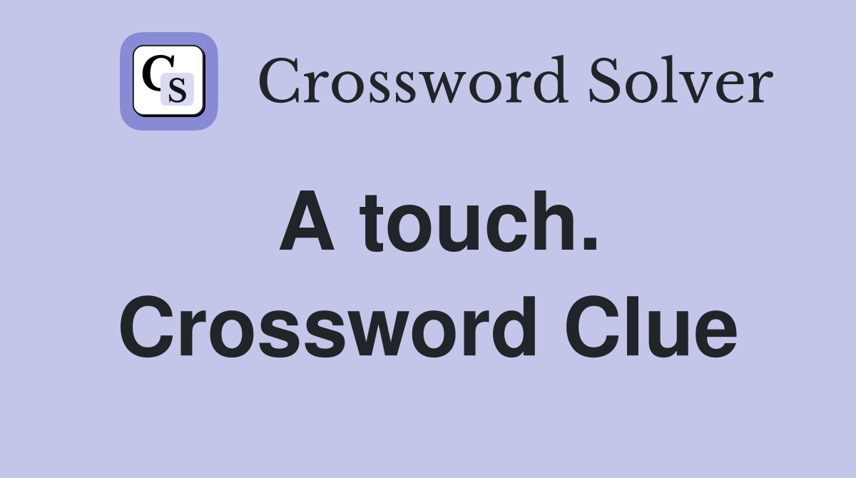 A touch. Crossword Clue