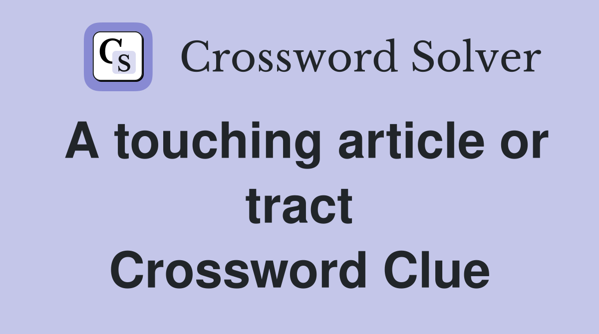 A touching article or tract Crossword Clue