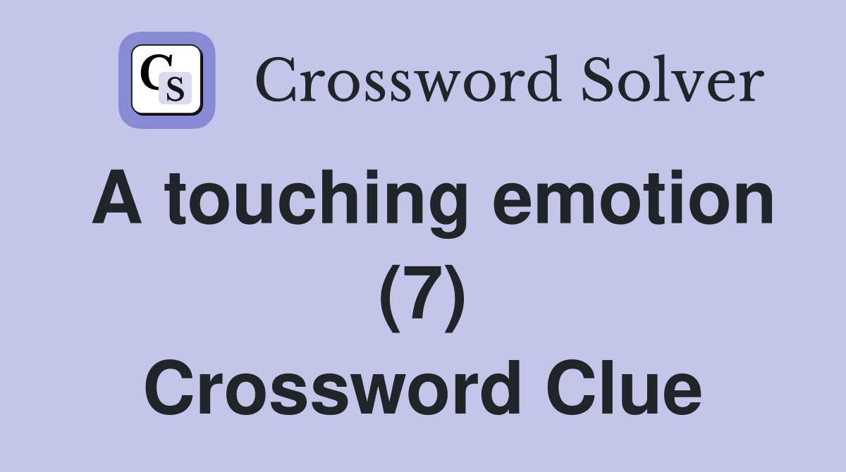 A touching emotion (7) Crossword Clue