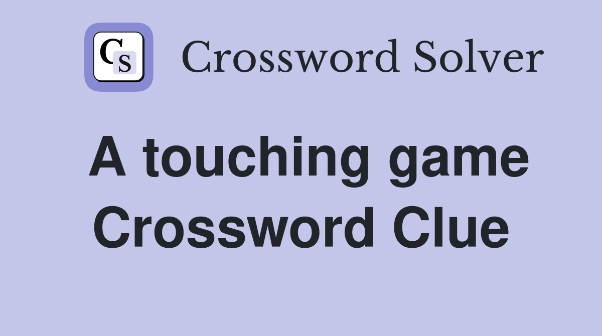 A touching game Crossword Clue