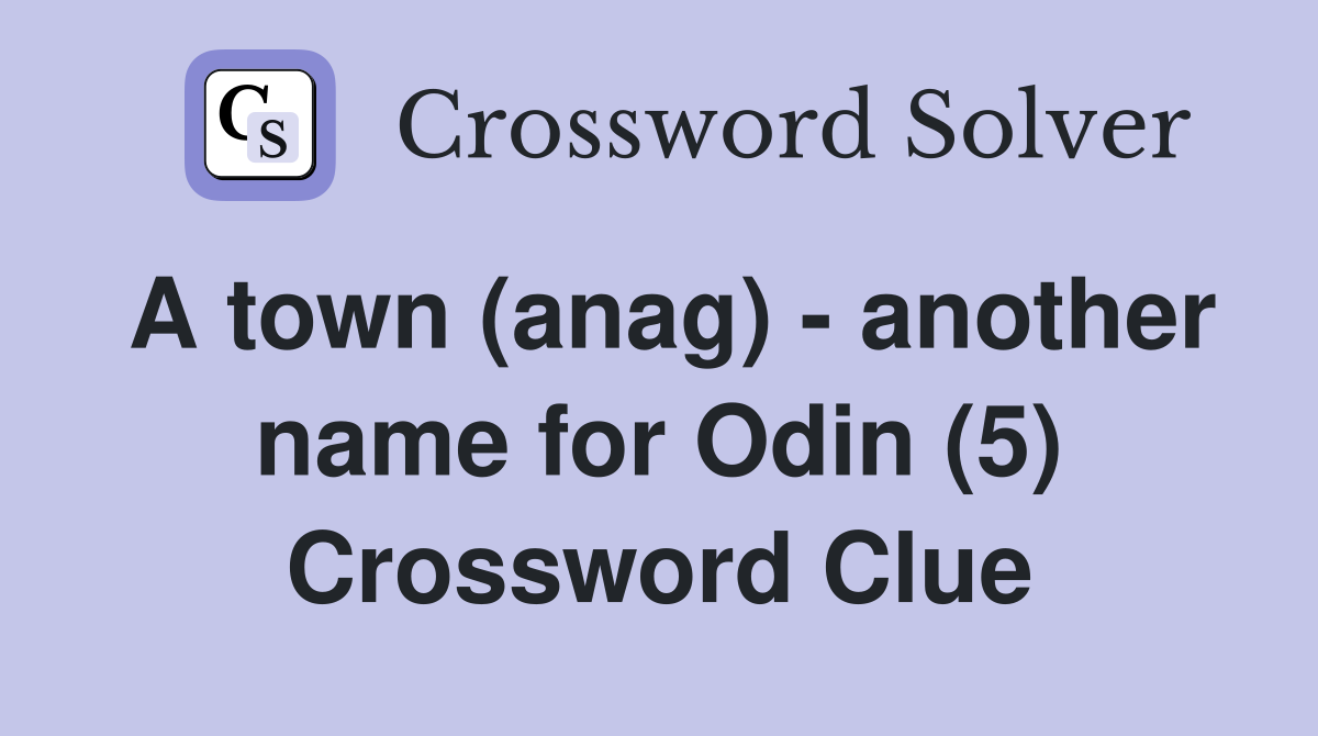 A town (anag) - another name for Odin (5) Crossword Clue