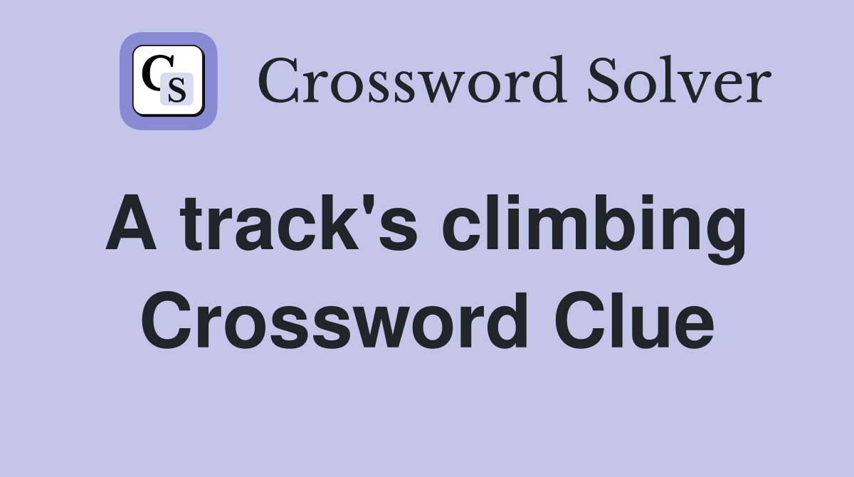 A track's climbing  Crossword Clue