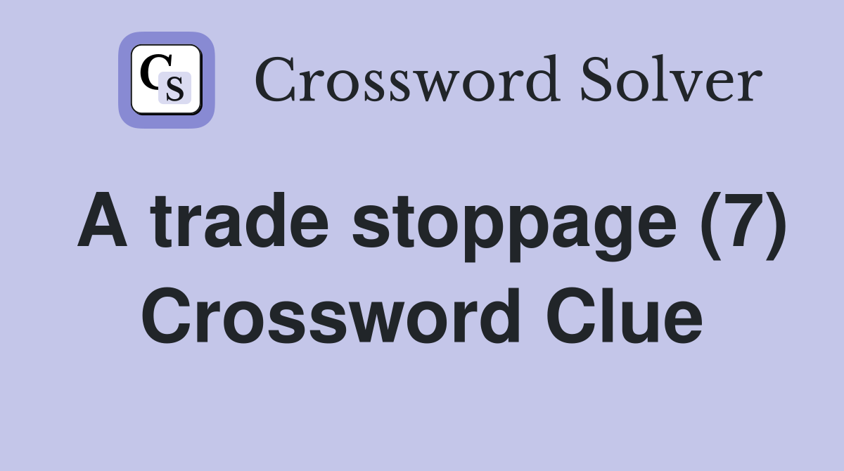 A trade stoppage (7) Crossword Clue