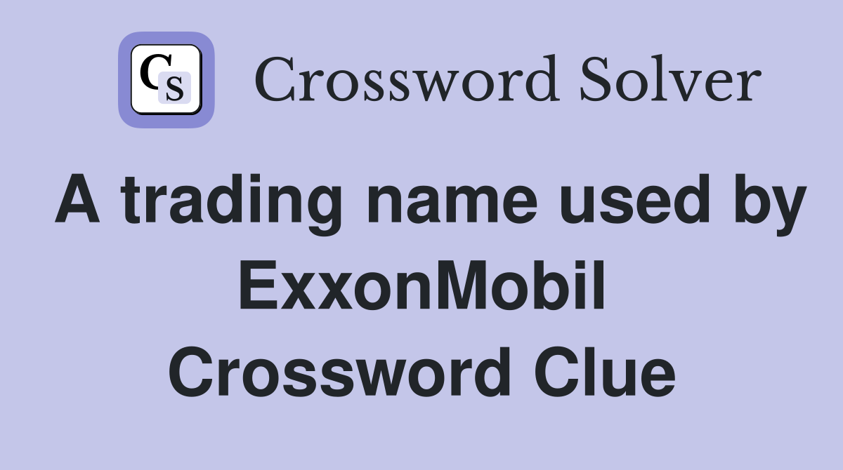A trading name used by ExxonMobil Crossword Clue
