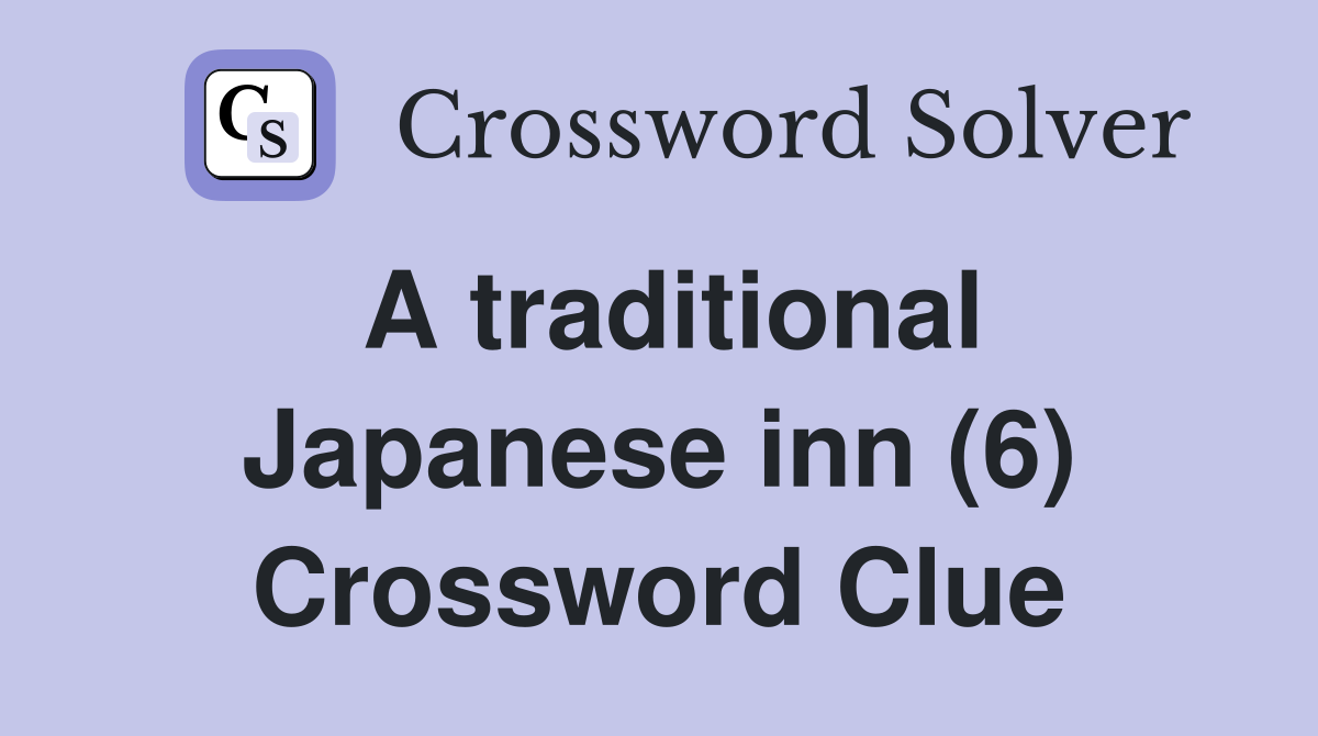 A traditional Japanese inn (6) Crossword Clue