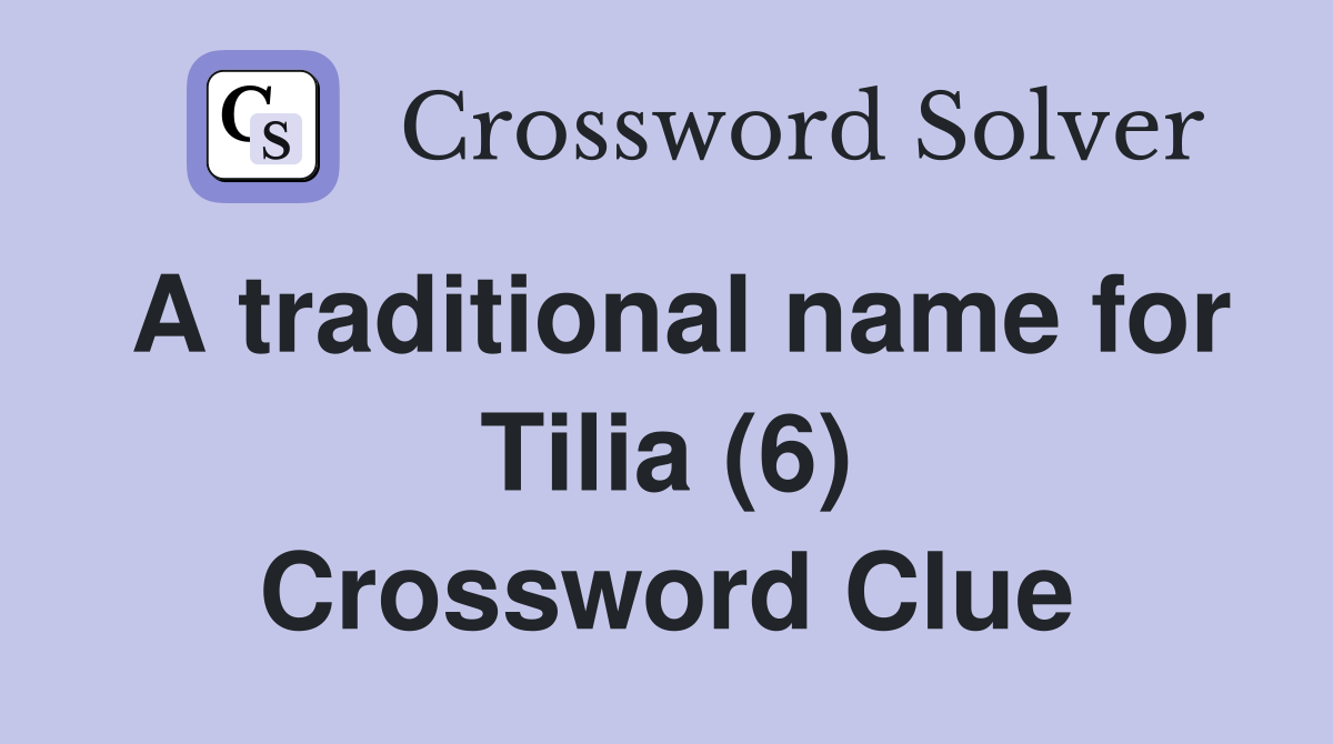 A traditional name for Tilia (6) Crossword Clue