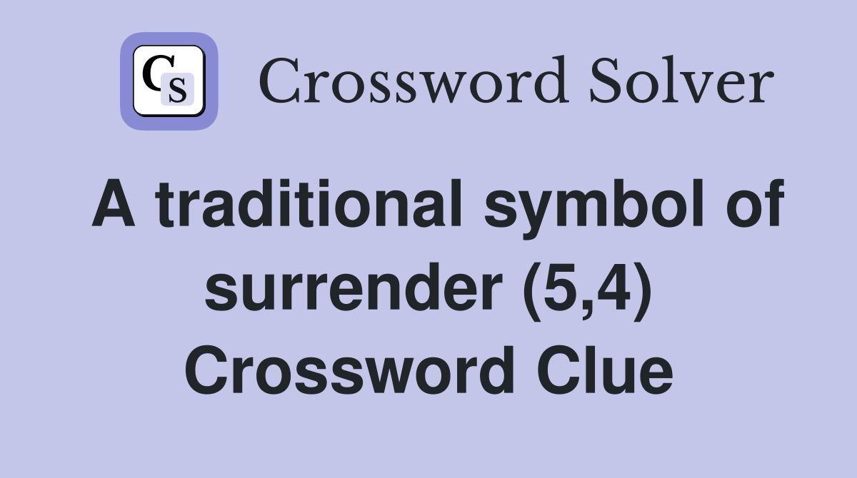 A traditional symbol of surrender (5,4) Crossword Clue