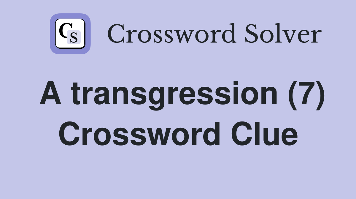 A transgression (7) Crossword Clue