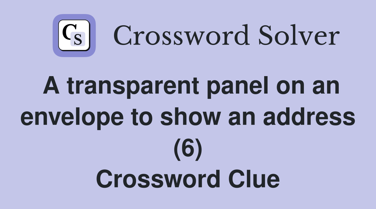 A transparent panel on an envelope to show an address (6) Crossword Clue