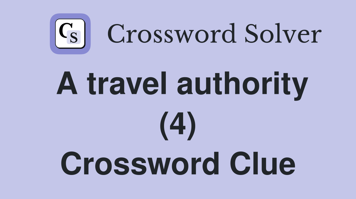 A travel authority (4) Crossword Clue