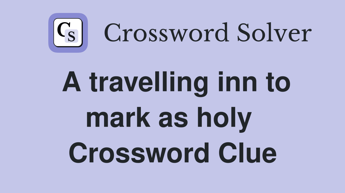 A travelling inn to mark as holy  Crossword Clue