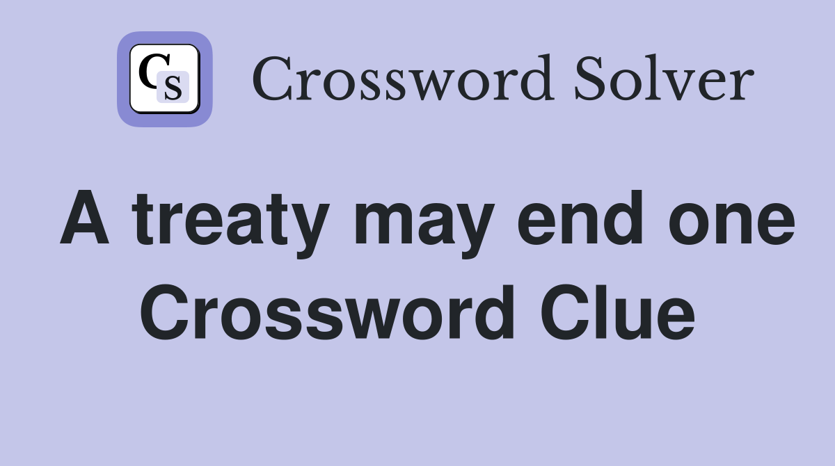 A treaty may end one Crossword Clue