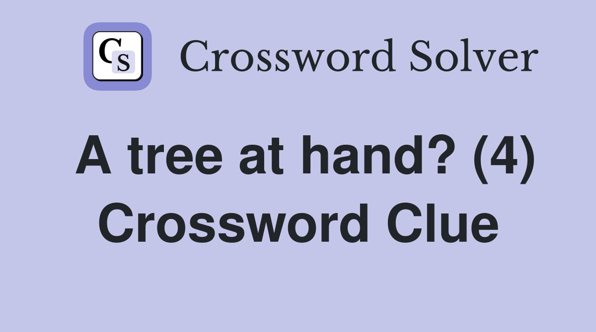 A tree at hand? (4) Crossword Clue