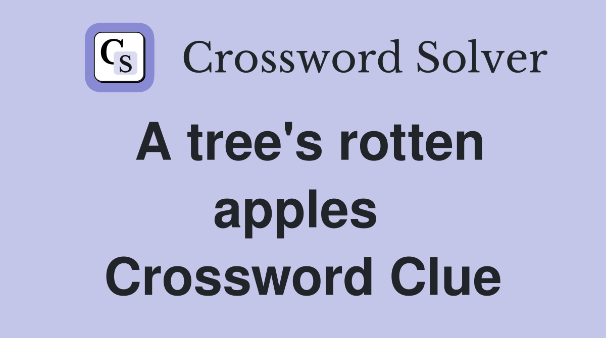 A tree's rotten apples  Crossword Clue
