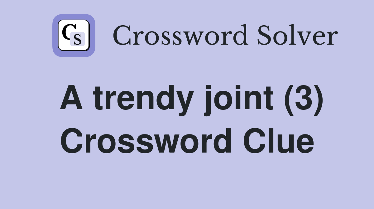 A trendy joint (3) Crossword Clue