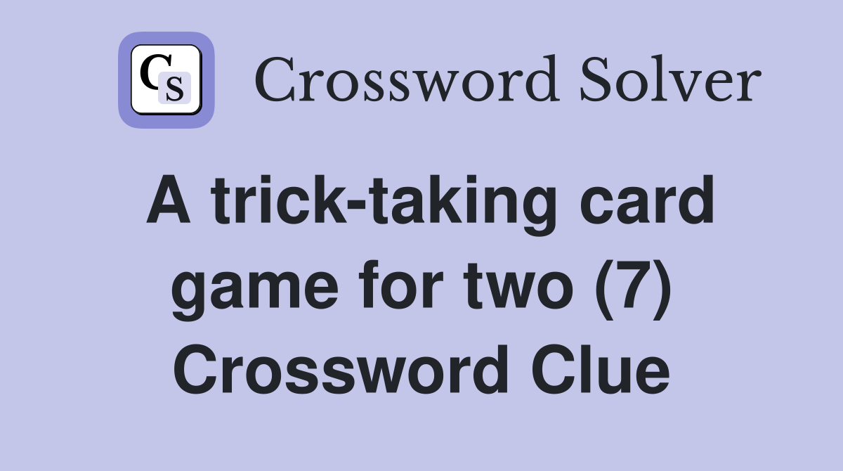 A trick-taking card game for two (7) Crossword Clue