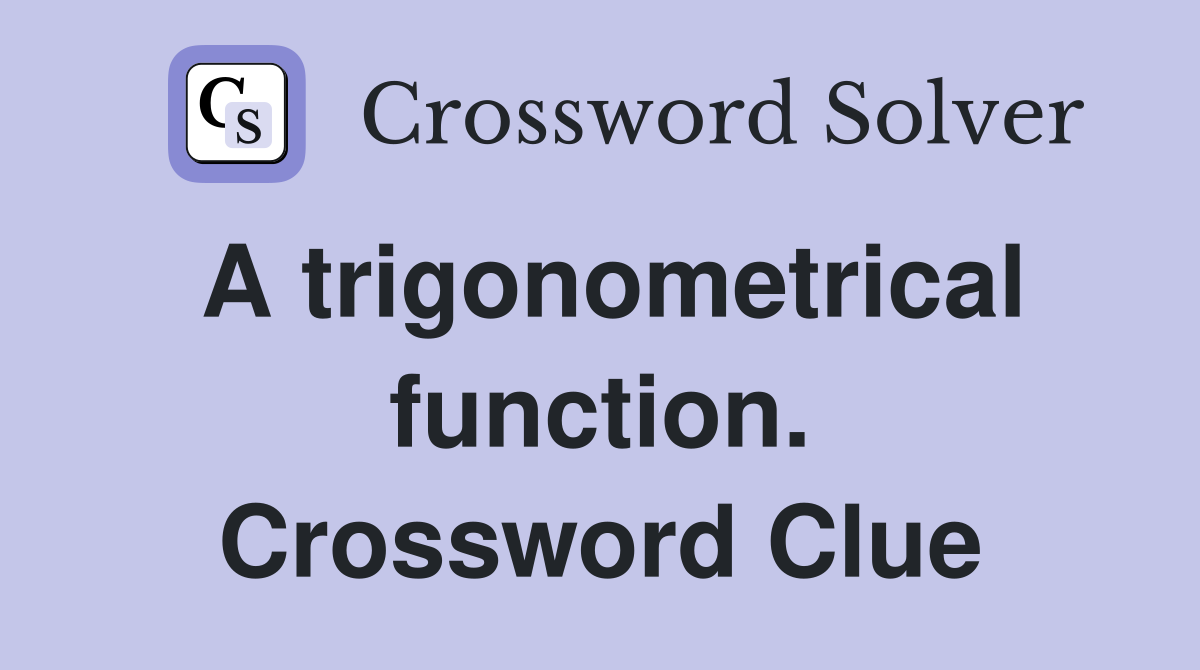 A trigonometrical function. Crossword Clue