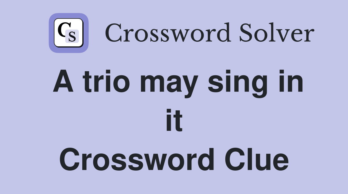 A trio may sing in it Crossword Clue
