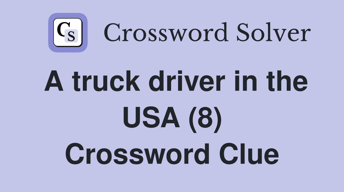 A truck driver in the USA (8) Crossword Clue