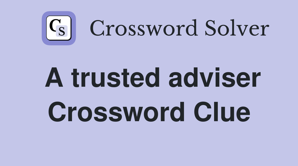 A trusted adviser Crossword Clue