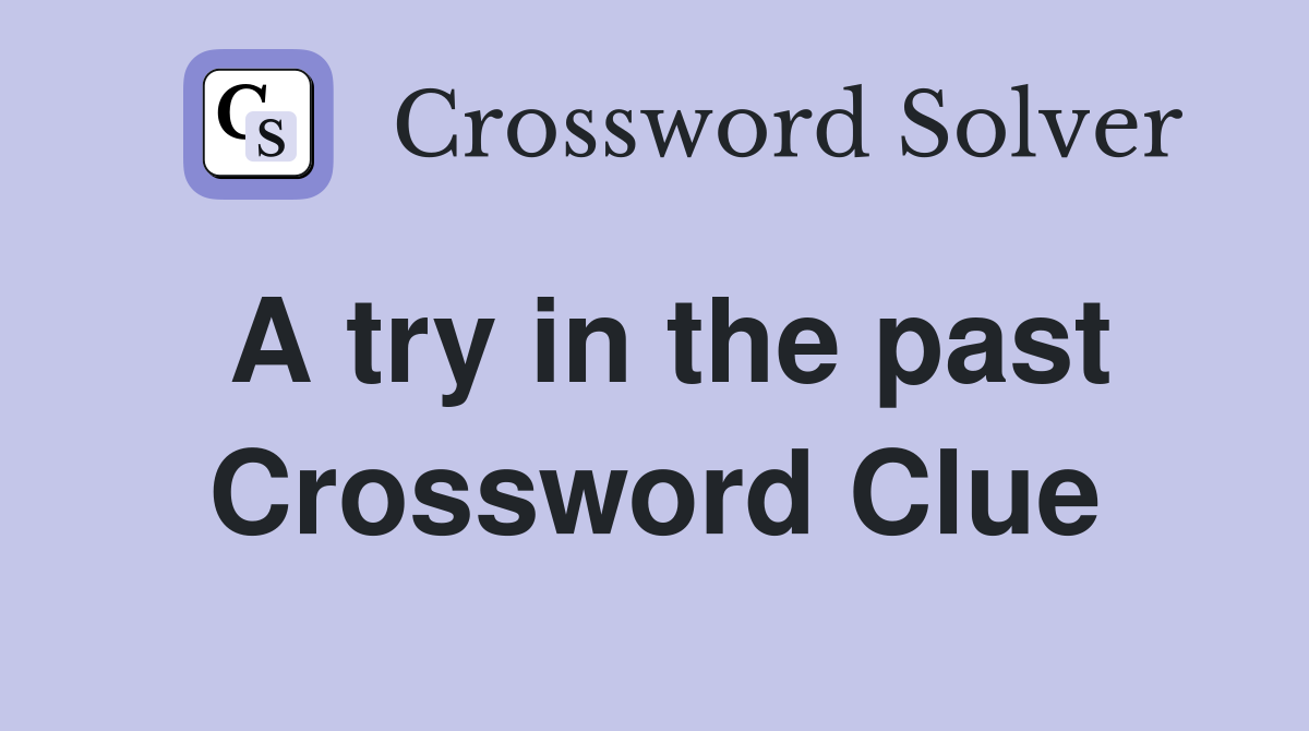 A try in the past Crossword Clue