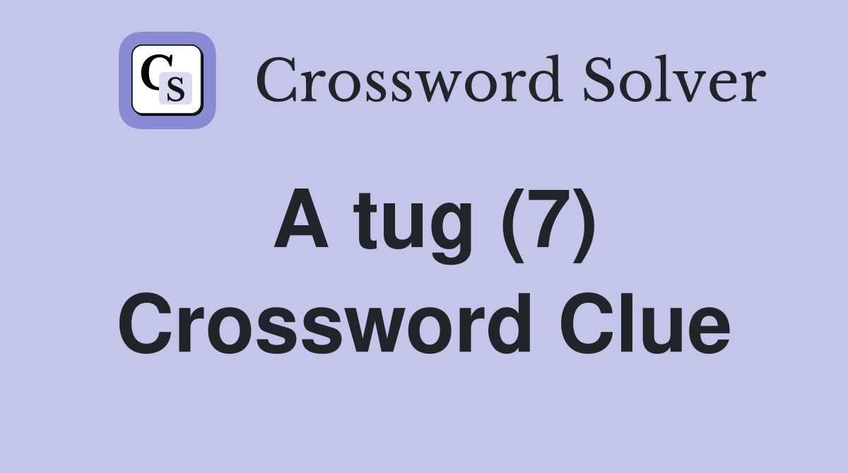 A tug (7) Crossword Clue