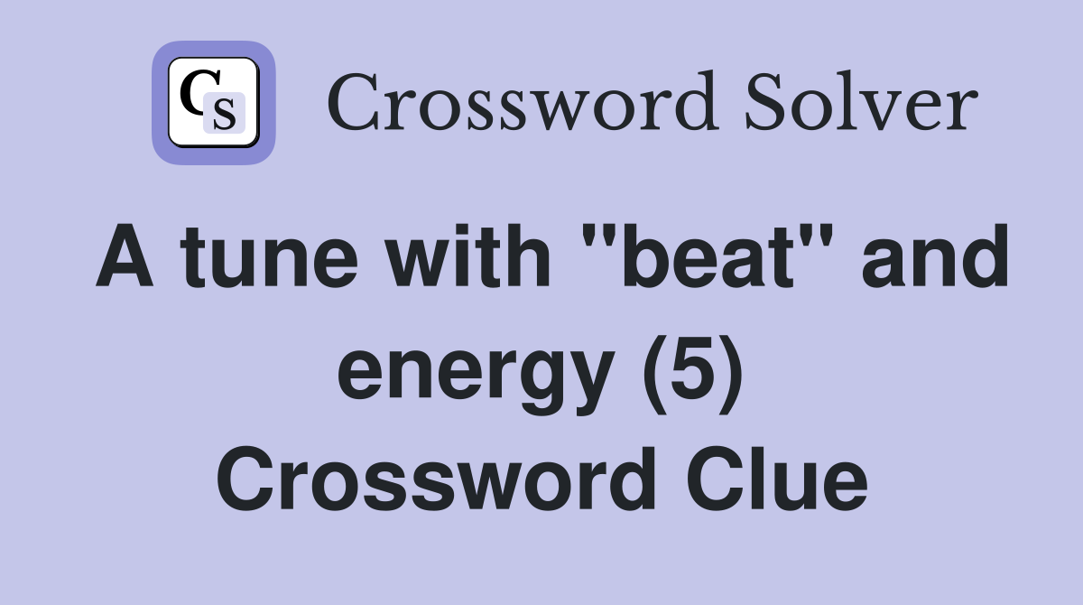 A tune with "beat" and energy (5) Crossword Clue