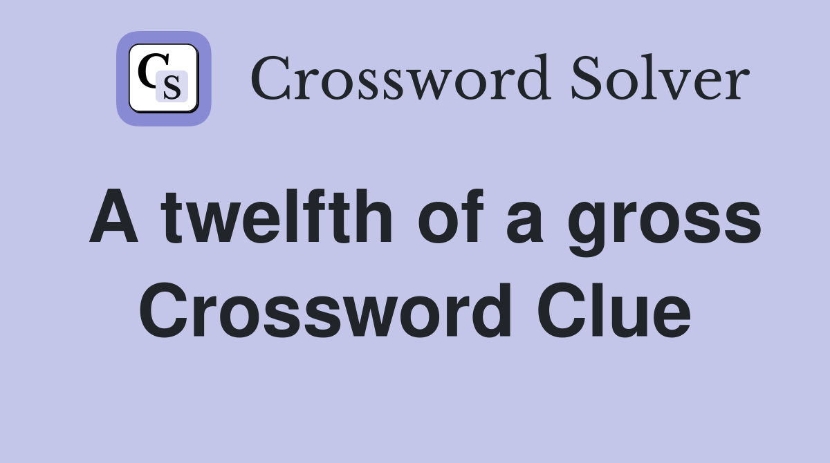 A twelfth of a gross Crossword Clue