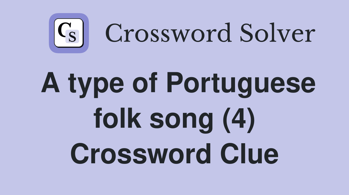 A type of Portuguese folk song (4) Crossword Clue