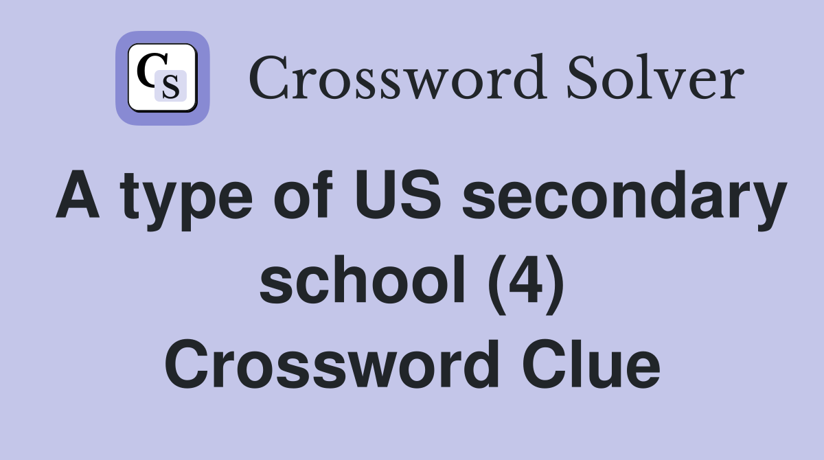 A type of US secondary school (4) Crossword Clue