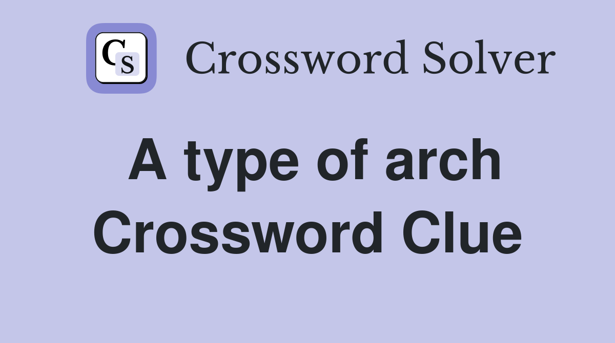 A type of arch Crossword Clue