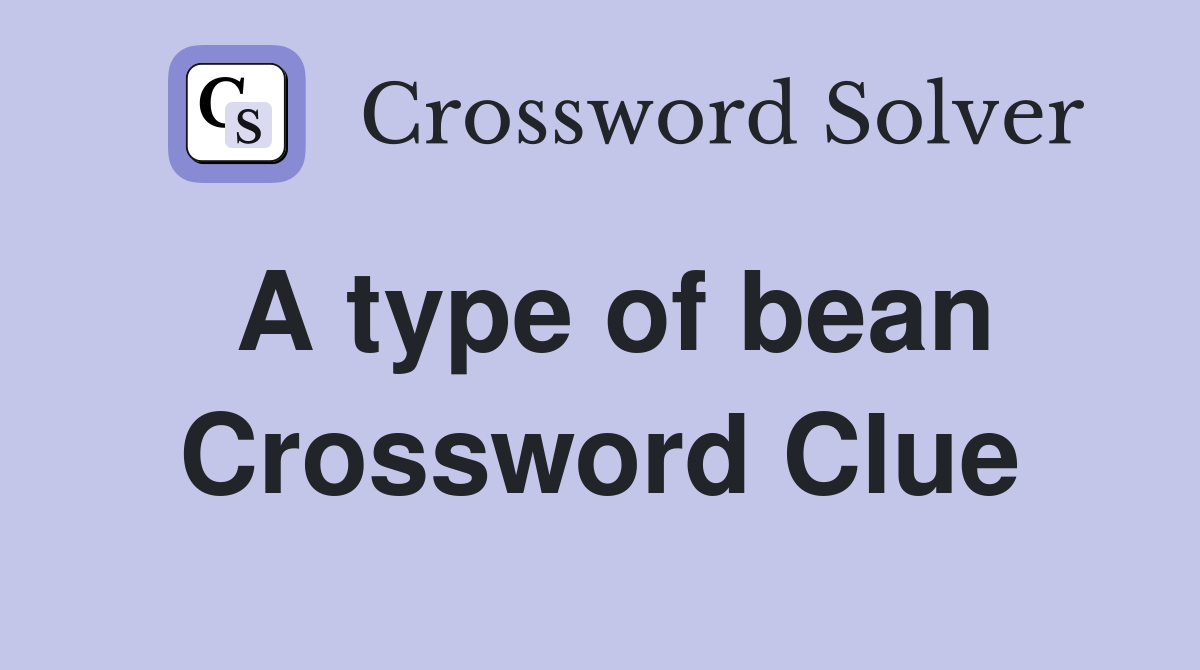 A type of bean Crossword Clue