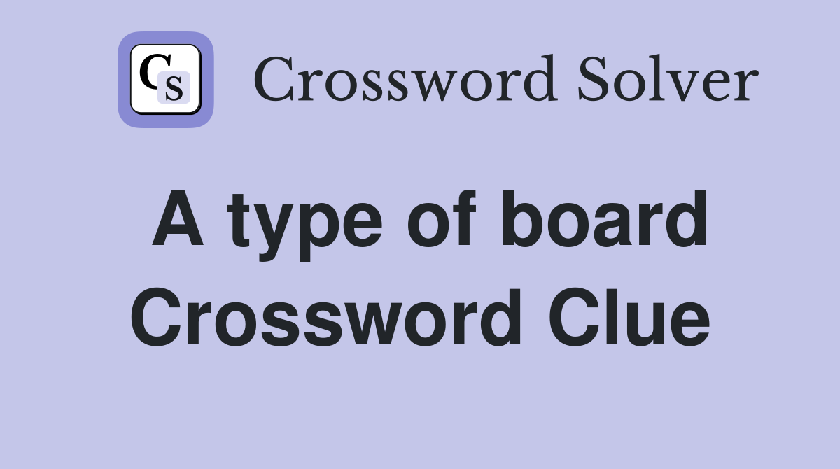 A type of board Crossword Clue