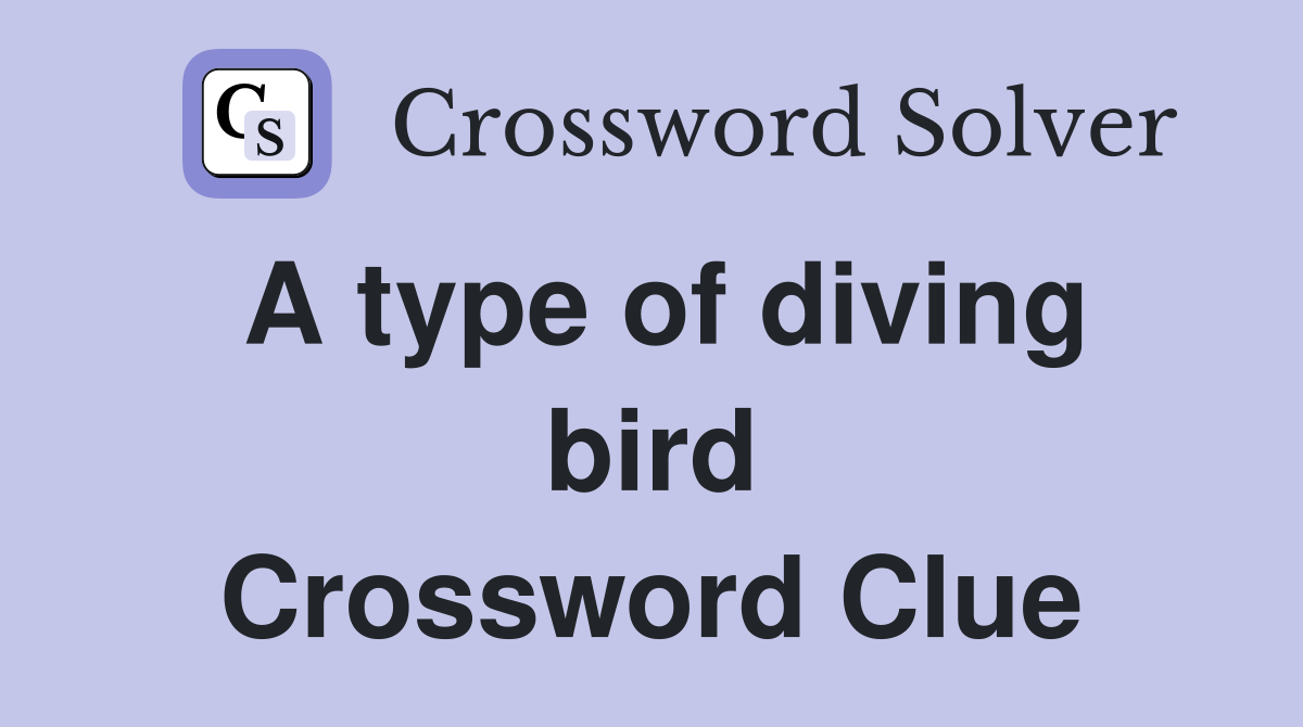 A type of diving bird Crossword Clue