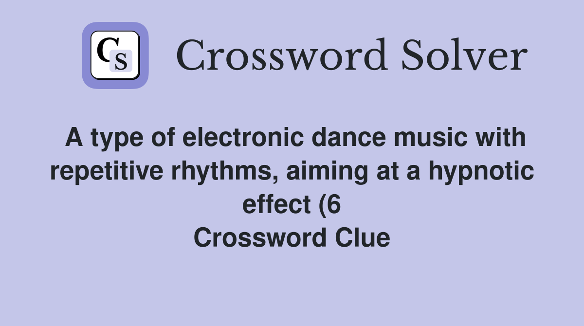 A type of electronic dance music with repetitive rhythms aiming at a A type of electronic dance music with repetitive rhythms aiming at a