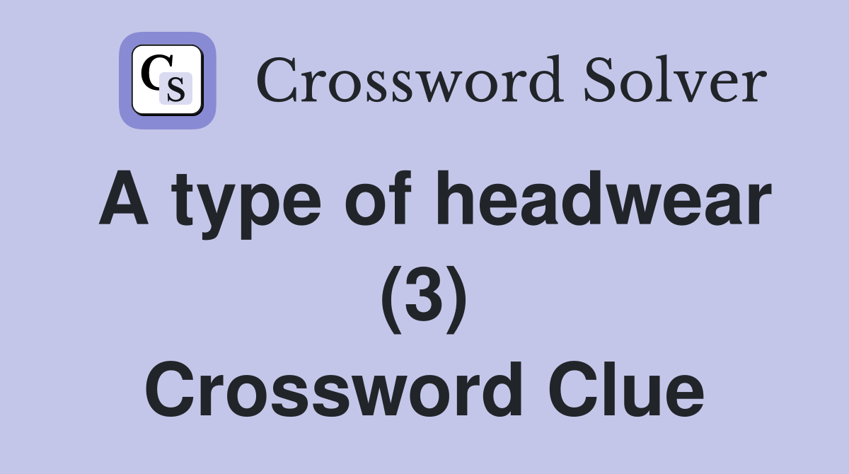 A type of headwear (3) Crossword Clue
