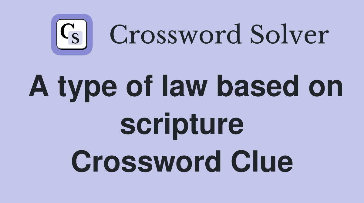 A type of law based on scripture Crossword Clue