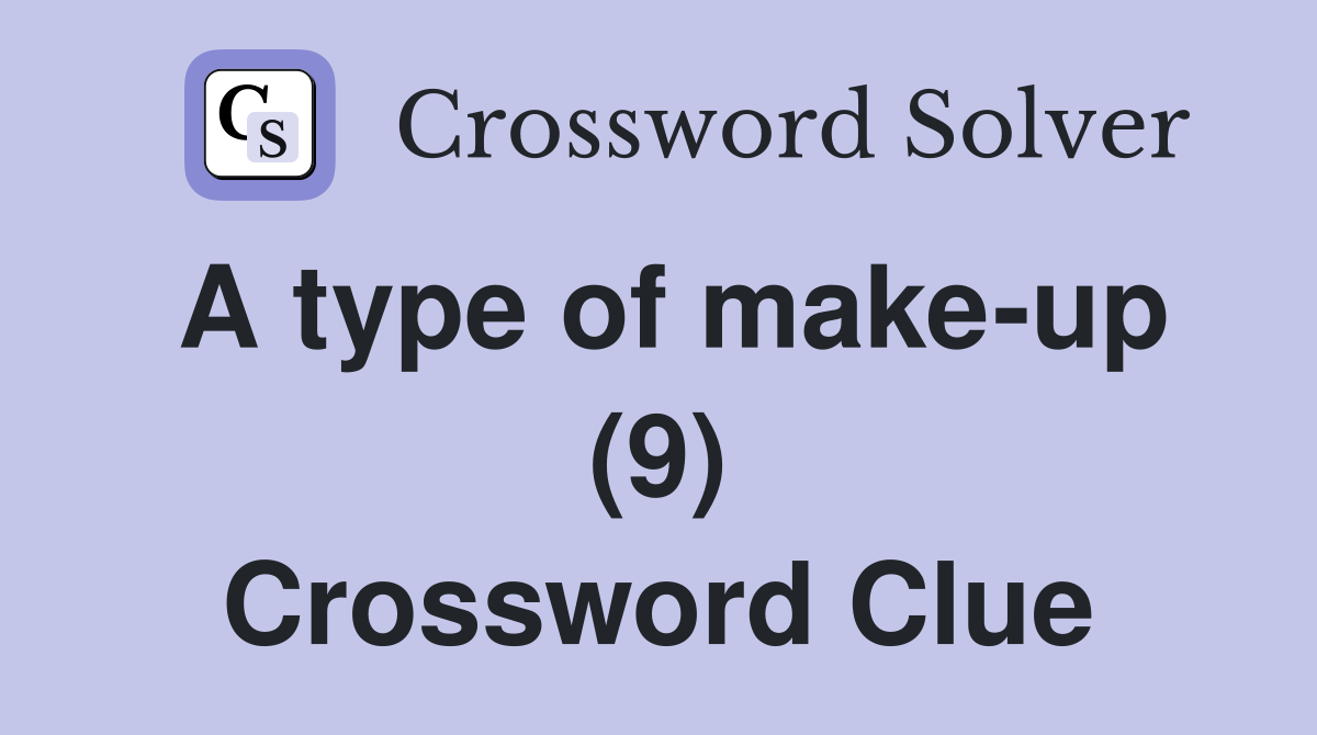 A type of make-up (9) Crossword Clue