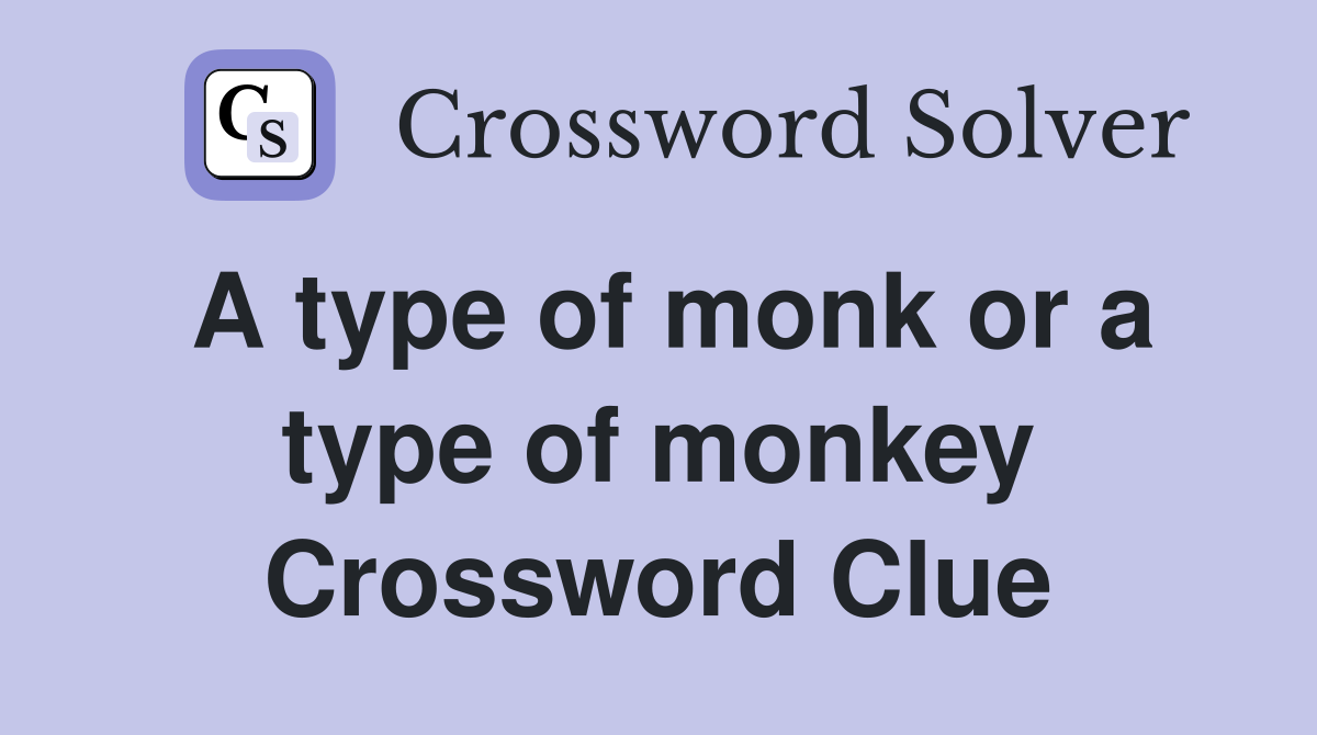 A type of monk or a type of monkey Crossword Clue