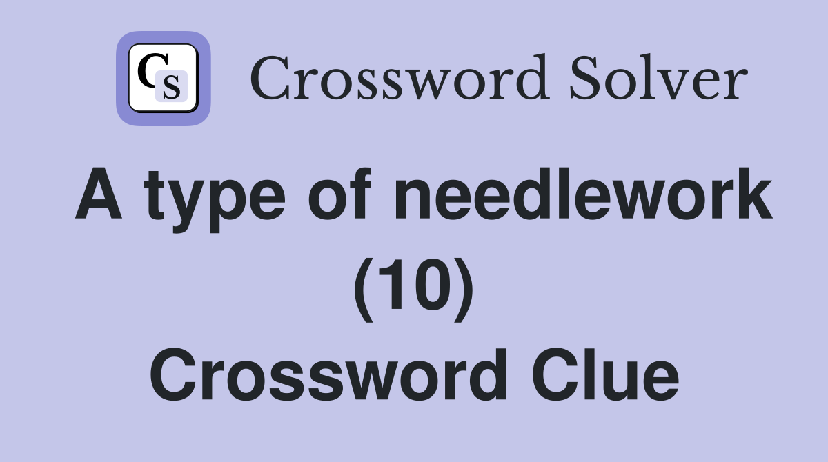 A type of needlework (10) Crossword Clue