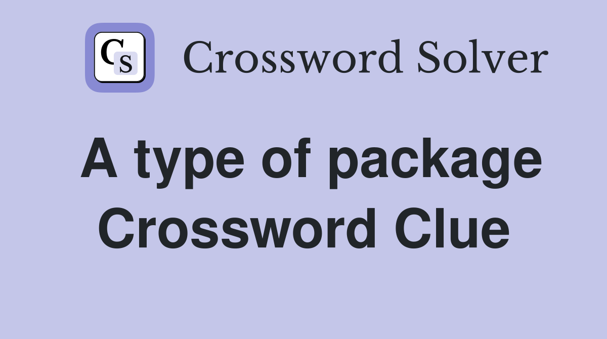 A type of package Crossword Clue